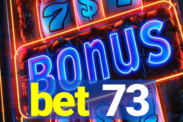 bet 73